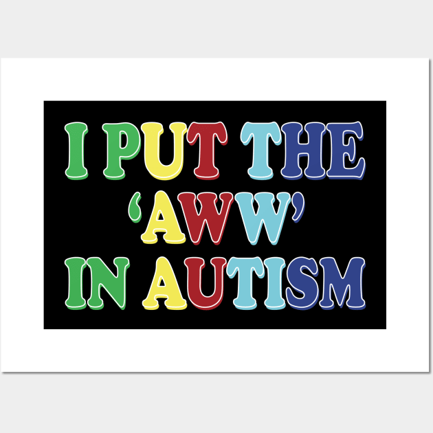 i put the aww in autism Wall Art by mdr design